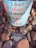I Don’t Chase I Attract I Don’t Force I Flow Crystal Candle Reiki Blessed by Queen