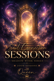 Soul Connection Sessions Shadow Work Series Zoom Sessions with Queen
