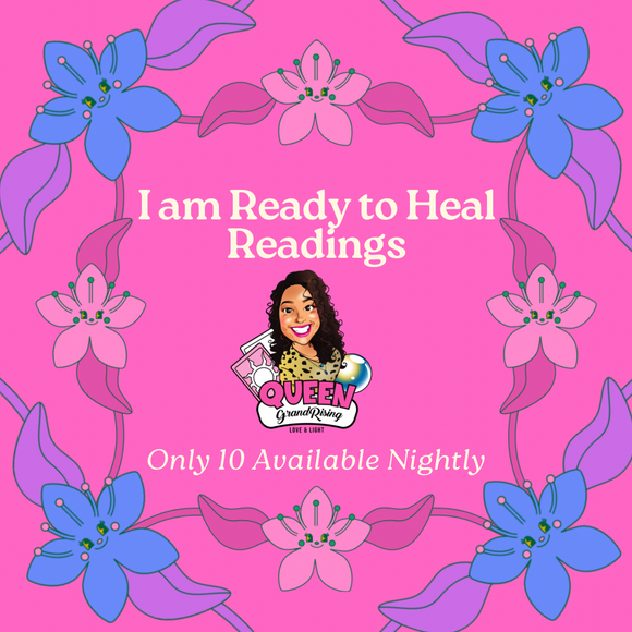 I am Ready To Heal Reading - Only 10 available nightly !