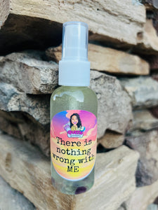 There is Nothing Wrong with ME Mist Crystals infused with Rainbow Fluorite, Therapeutic Essential Oils, Full Moon Water & Reiki blessed by Queen - Pick Your Size